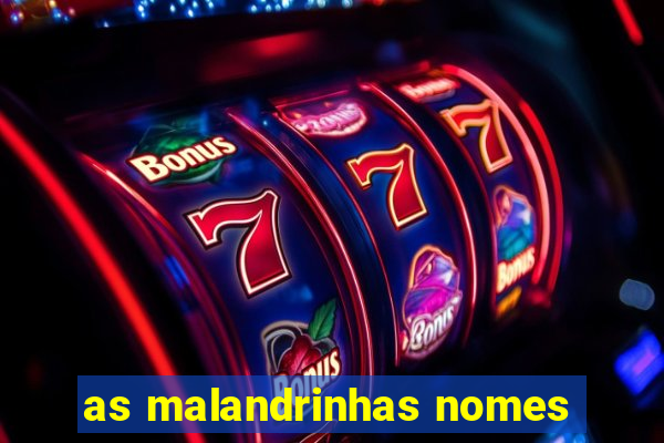 as malandrinhas nomes